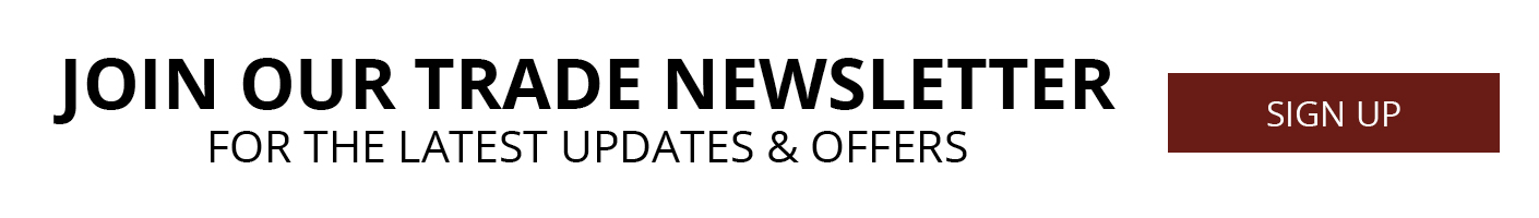 Join our trade newsletter for the latest updates and offers. Click here to sign up now.